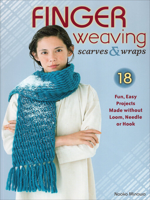 Title details for Finger Weaving Scarves & Wraps by Naoko Minowa - Available